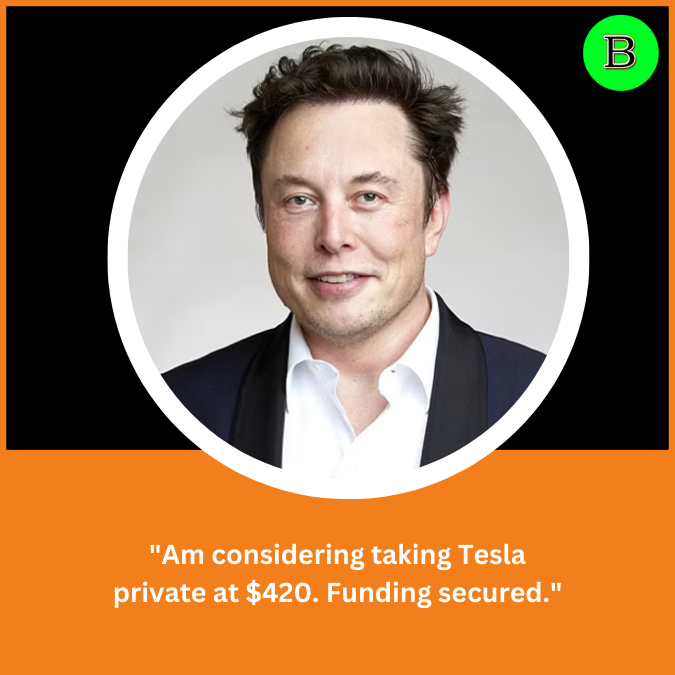Am considering taking Tesla private at $420. Funding secured