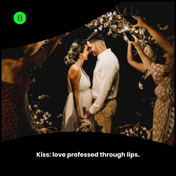 Kiss: love professed through lips.