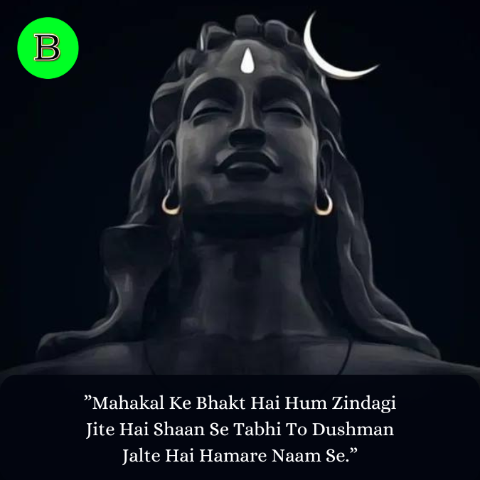 ”Mahakal Ke Bhakt Hai Hum Zindagi Jite Hai Shaan Se Tabhi To Dushman Jalte Hai Hamare Naam Se.”