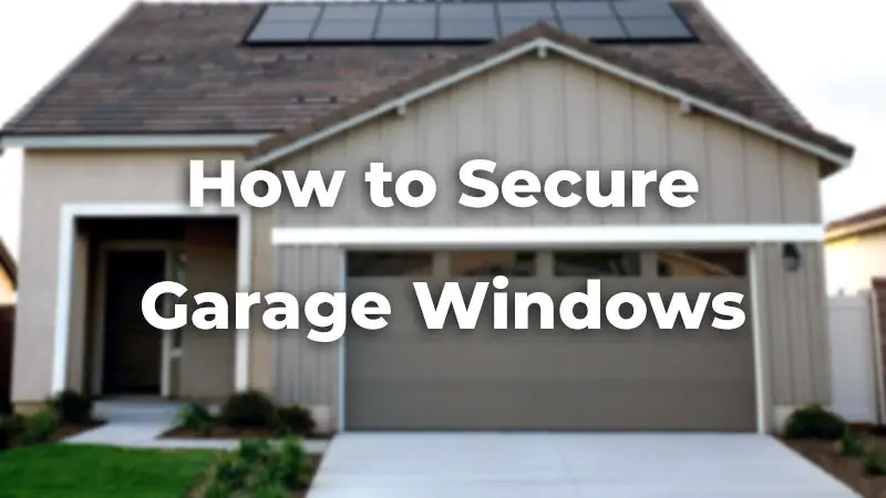 5 tips on safely securing garage windows