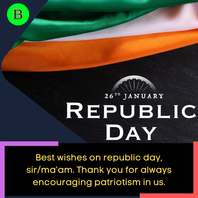 Best wishes on republic day, sirma’am. Thank you for always encouraging patriotism in us.