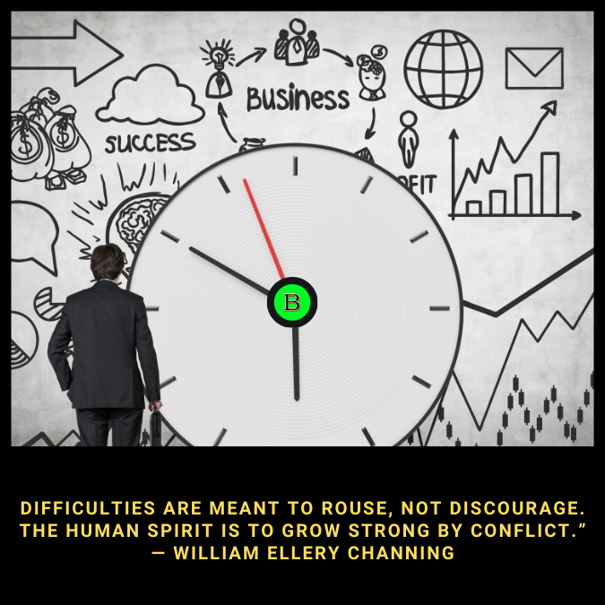 Difficulties are meant to rouse, not discourage. The human spirit is to grow strong by conflict.” — William Ellery Channing