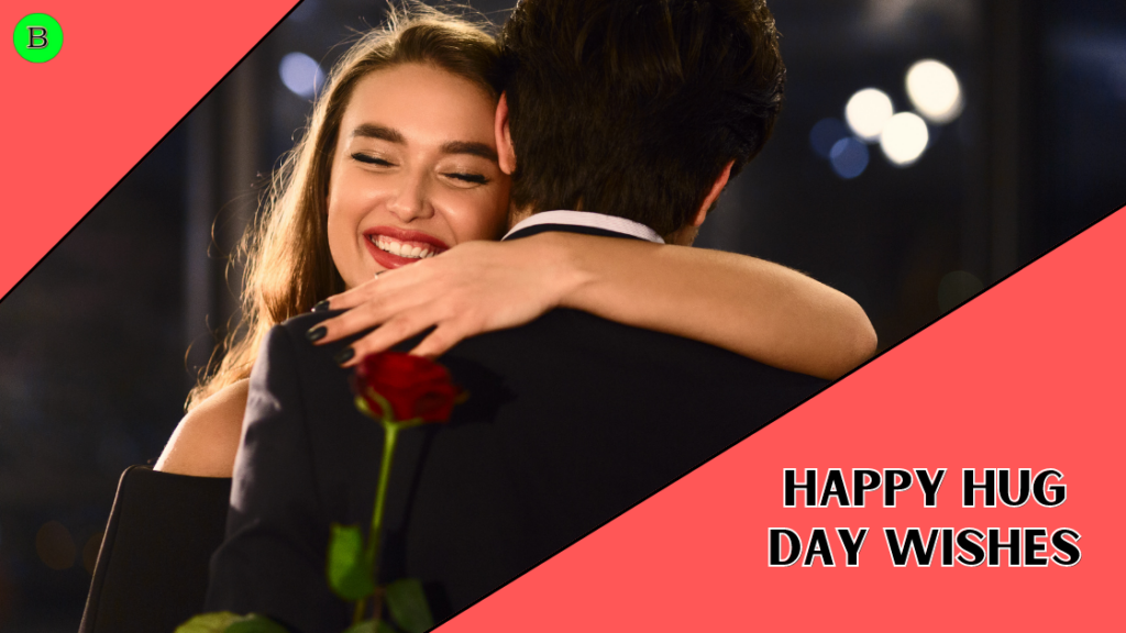 Happy Hug Day Wishes,