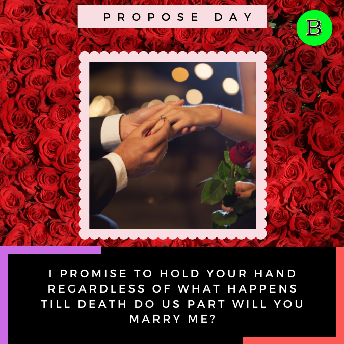I promise to hold your hand regardless of what happens till death do us part will you marry me