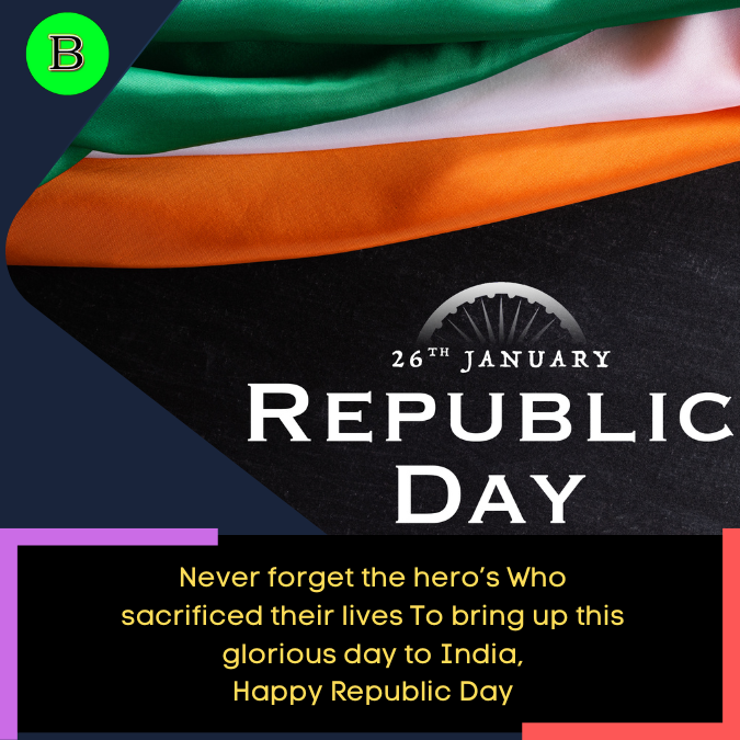 Never forget the hero’s Who sacrificed their lives To bring up this glorious day to India, Happy Republic Day