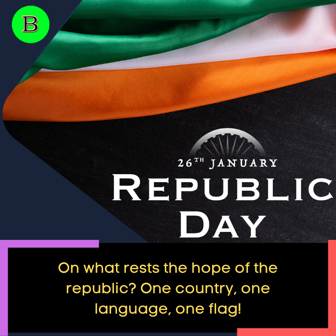 On what rests the hope of the republic One country, one language, one flag!