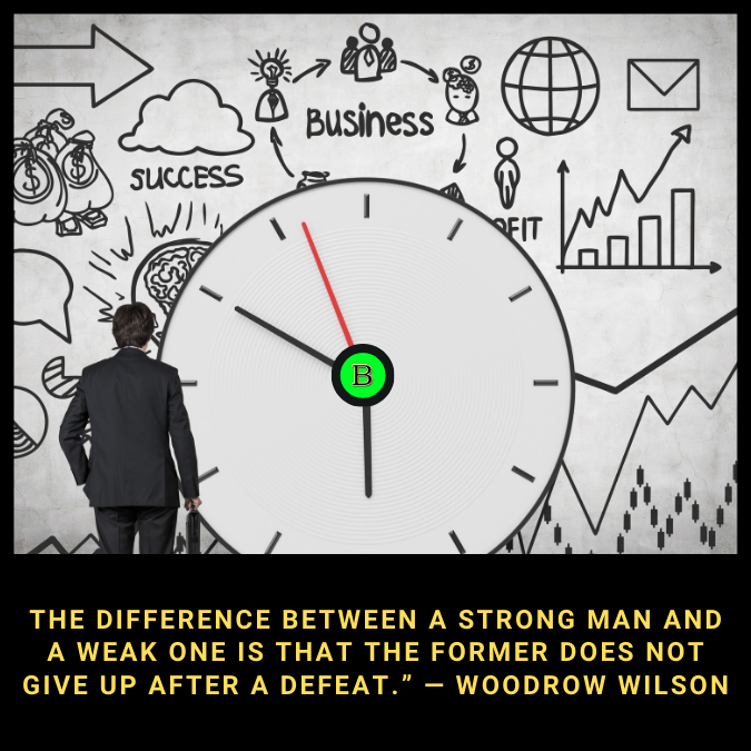 The difference between a strong man and a weak one is that the former does not give up after a defeat.” — Woodrow Wilson