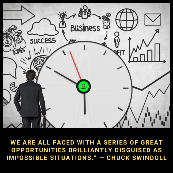 We are all faced with a series of great opportunities brilliantly disguised as impossible situations.” — Chuck Swindoll