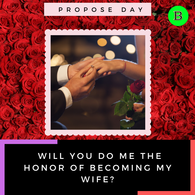 _Will you do me the honor of becoming my wife