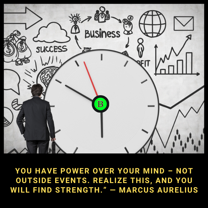 You have power over your mind – not outside events. Realize this, and you will find strength.” — Marcus Aurelius