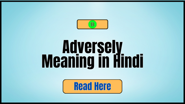 Adversely Meaning in Hindi