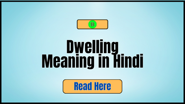 Dwelling Meaning in Hindi