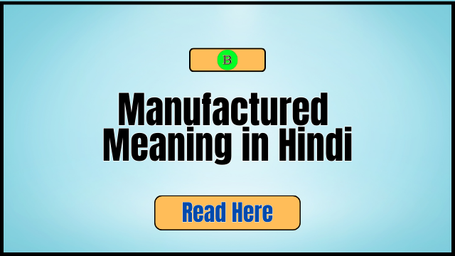 Manufactured Meaning in Hindi