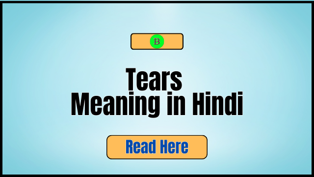 Tears Meaning in Hindi