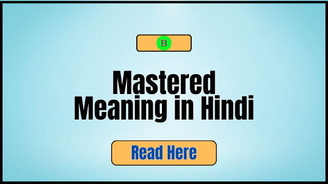 Mastered Meaning in Hindi