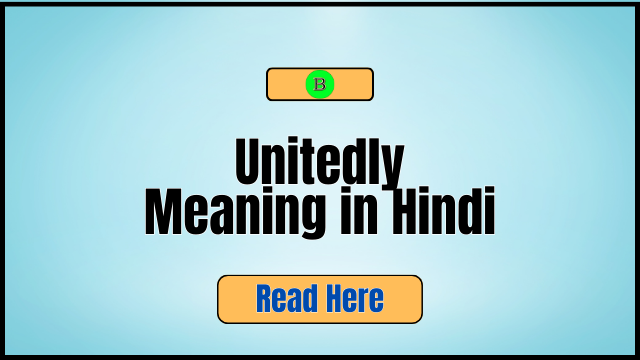 Unitedly Meaning in Hindi