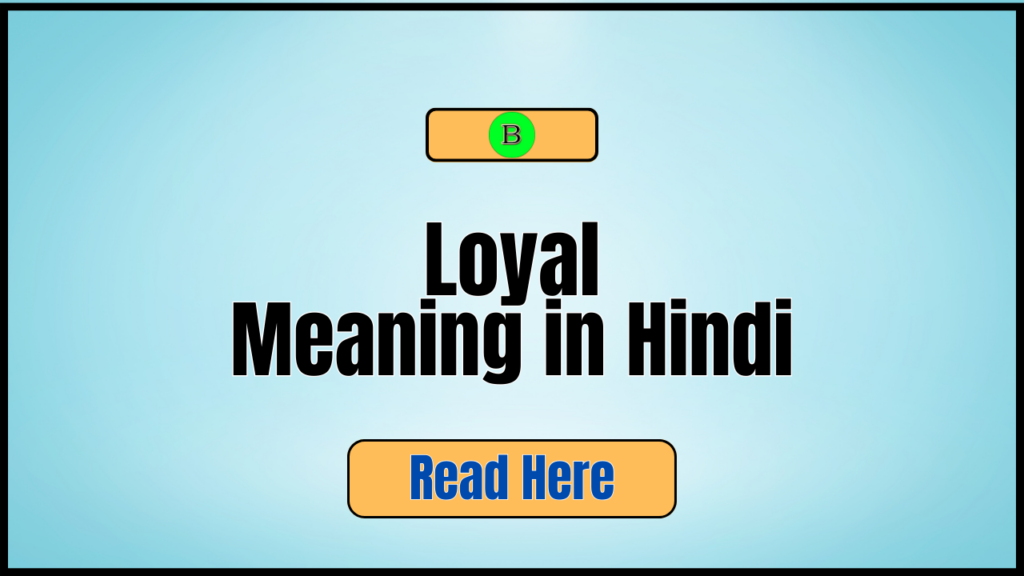 Loyal Meaning in Hindi