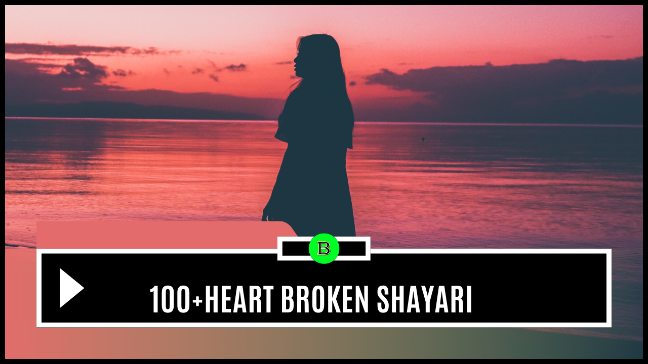 100+Heart Broken Shayari