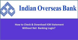 GUIDE TO DOWNLOAD IOB BANK STATEMENT WITHOUT LOGIN