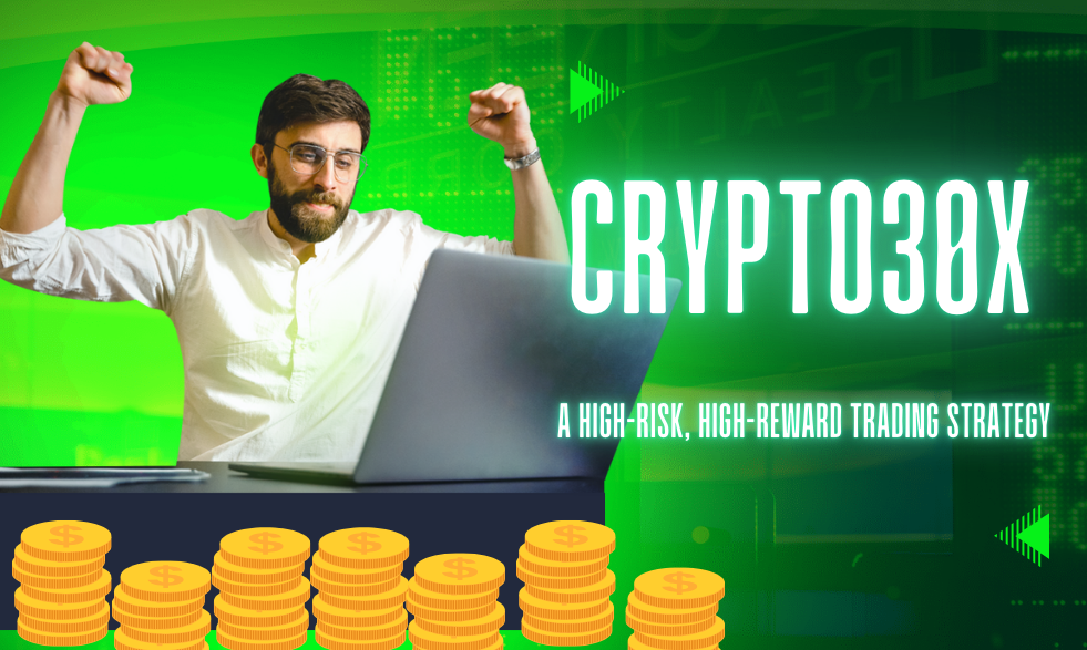 What is Crypto30x? A High-Risk, High-Reward Trading Strategy