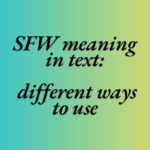 SFW meaning in text