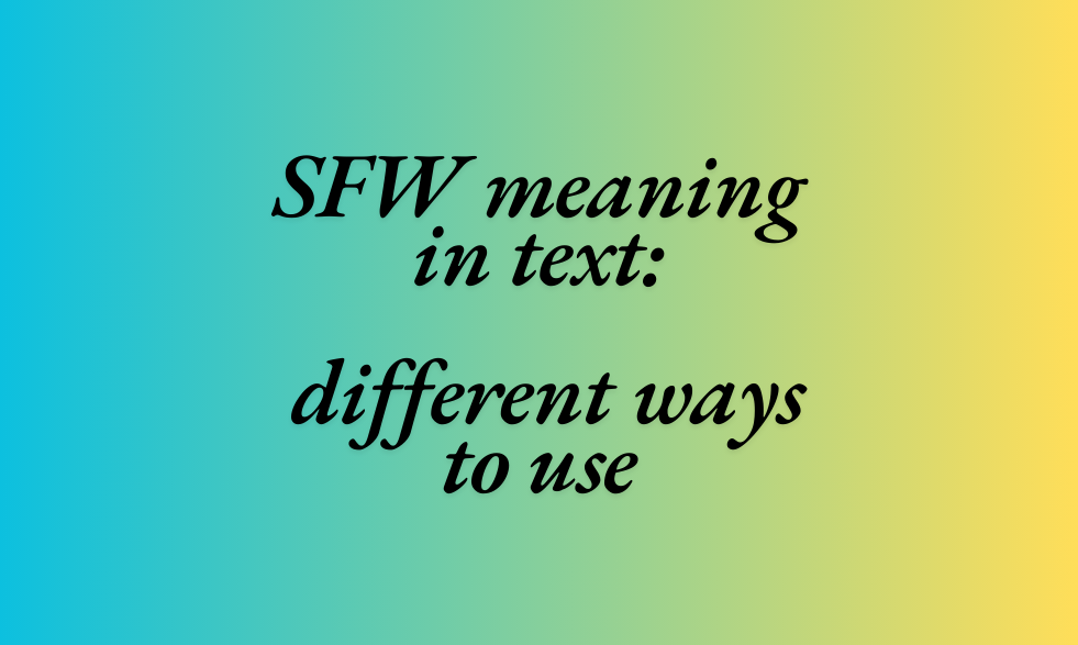 SFW meaning in text