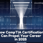 How CompTIA Certifications Can Propel Your Career in 2025