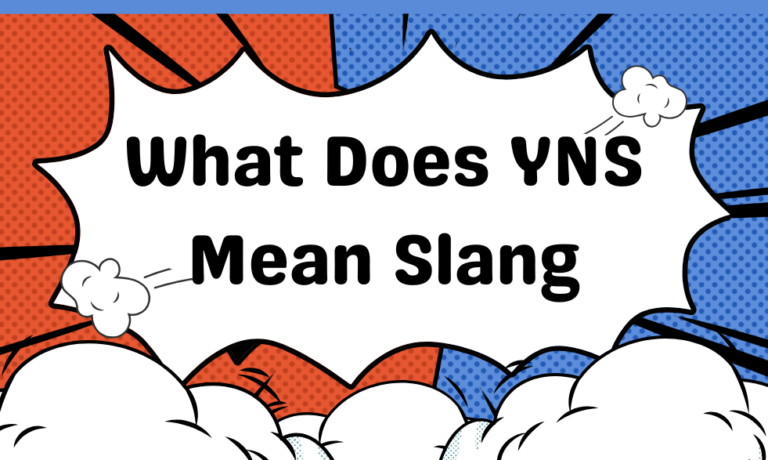 What Does YNS Mean Slang: Understanding the Language of Gen Z/Alpha