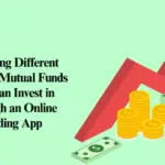 Exploring Different Types of Mutual Funds You Can Invest in Through an Online Trading App