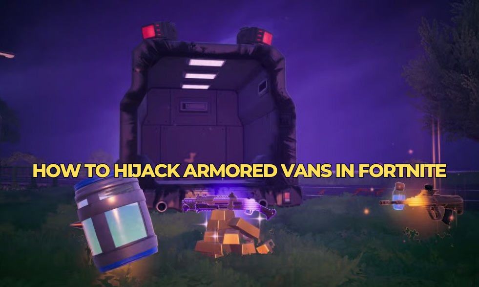 How to Hijack Armored Vans in Fortnite